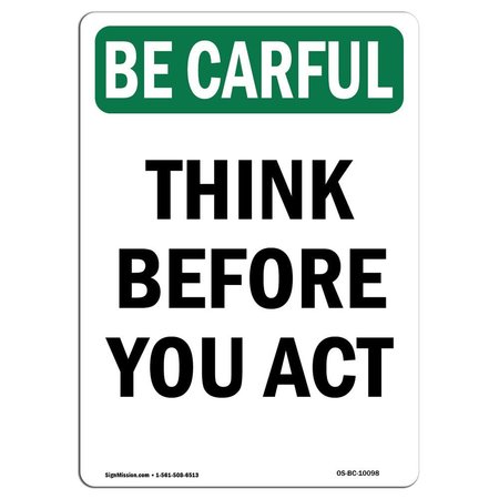 SIGNMISSION OSHA BE CAREFUL Sign, Think Before You Act, 10in X 7in Decal, 7" W, 10" L, Portrait OS-BC-D-710-V-10098